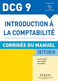 DCG 9 - Introduction à la comptabilité 2017/2018 - 9e éd. : Corrigés du manuel (DCG 9 - Introduction à la comptabilité - DCG 9)