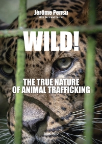 Wild!: My fight to put an end to animal trafficking in France