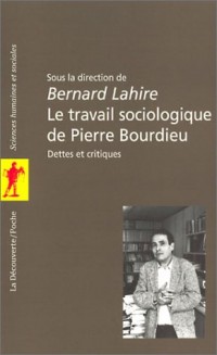 Le travail sociologique de Pierre Bourdieu