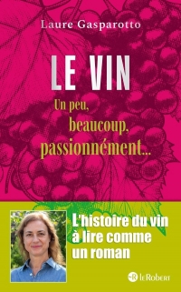 Le vin - Un peu, beaucoup, passionnément...