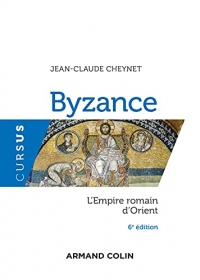 Byzance - 6e éd. - L'Empire romain d'Orient