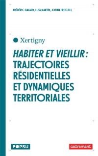 Habiter et vieillir: Trajectoires résidentielles à Xertigny (Vosges)
