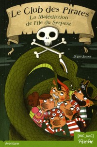 Le Club des Pirates T1 - La Malédiction de l'île du Serpent