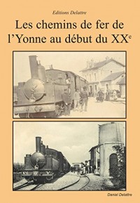 Les chemins de fer de l'Yonne au début du 20eme siècle