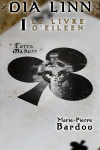 Dia Linn - I - Le Livre d'Eileen (partie 1 : Terra Mahurr)