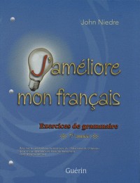 J'améliore mon français : Exercices de grammaire 7e année