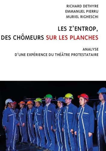 Les z’entrop, des chômeurs sur les planches: Analyse d'une expérience du théâtre protestataire