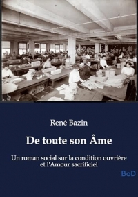 De toute son Âme: Un roman social sur la condition ouvrière et l'Amour sacrificiel