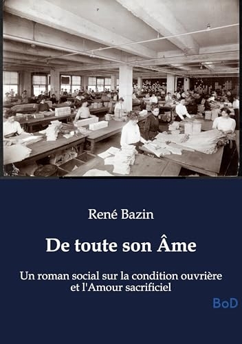 De toute son Âme: Un roman social sur la condition ouvrière et l'Amour sacrificiel