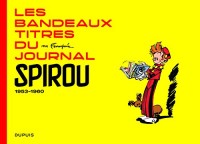 Franquin Patrimoine - tome 5 - Les bandeaux-titres du Journal de Spirou tome 1