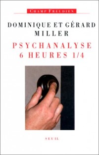 Psychanalyse six heures et quart