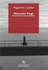 Alexander Kluge: L'insolence du son au cinéma