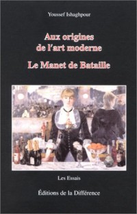 Aux origines de l'art moderne. Le Manet de Bataille, 3ème édition