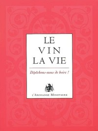 L'or du vin, Tome 3 : Le vin, la vie : Dépêchons-nous de boire !