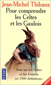 Pour comprendre les Celtes et les Gaulois