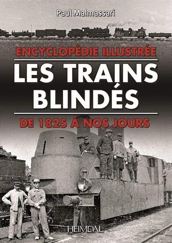 Les trains blindés : Encyclopédie illustrée, de 1825 à nos jours