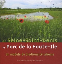En Seine-Saint-Denis, le Parc de Haute-Ile : Un modèle de biodiversité urbaine
