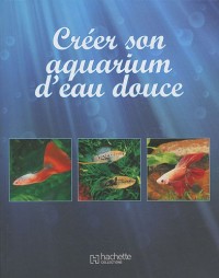 Créer un aquarium d'eau douce