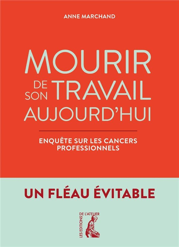 Travailler tue (encore): Enquête sur les cancers professionnels