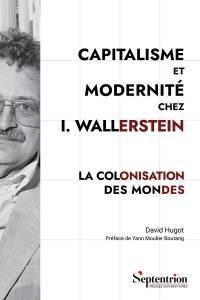 Capitalisme et Modernité chez I. Wallerstein: La colonisation des mondes