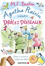 Agatha Raisin 36 - Drôles d'oiseaux: Gare à ne pas se brûler les ailes !
