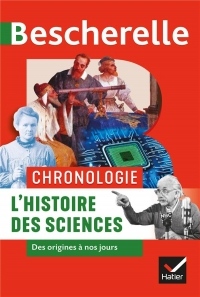 Bescherelle Chronologie de l'histoire des sciences: des origines à nos jours