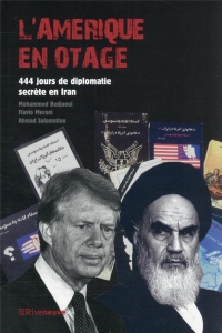 L'Amérique en otage. 444 jours de diplomatie secrète en Iran