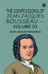 The Confessions of Jean Jacques Rousseau -- Volume 03