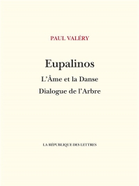 Eupalinos ou l'Architecte ; L'âme et la Danse ; Dialogue de l'Arbre