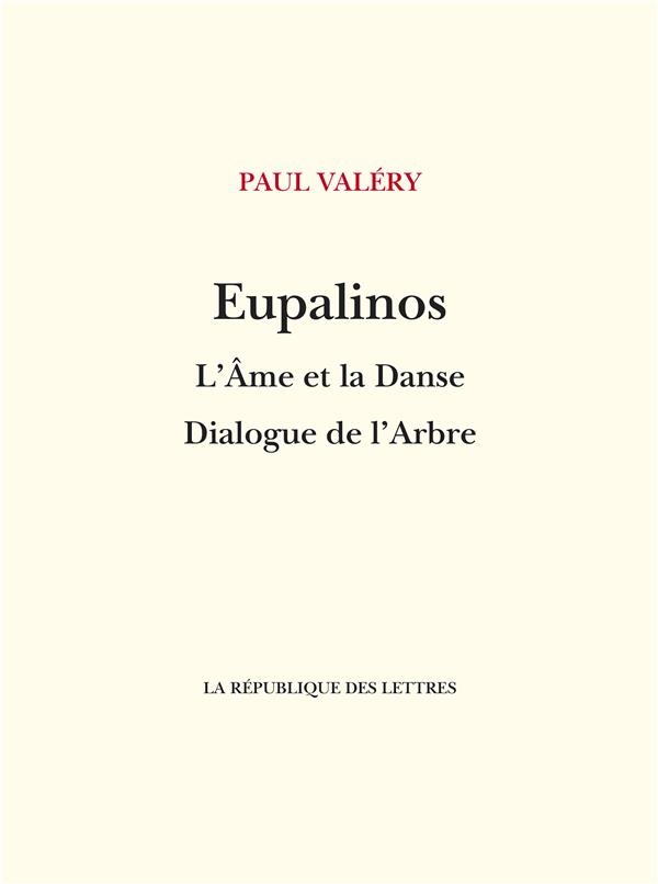 Eupalinos ou l'Architecte ; L'âme et la Danse ; Dialogue de l'Arbre