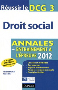 Réussir le DCG 3 - Droit social 2012 - 3e édition - Annales + Entraînement à l'épreuve 2012