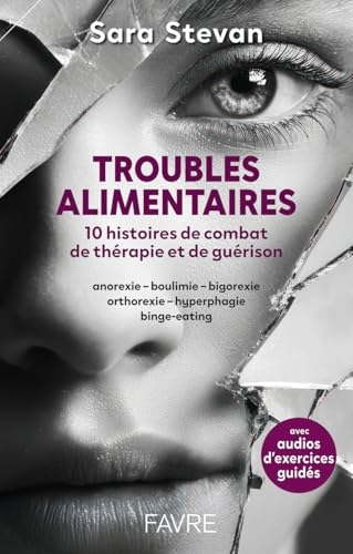 Troubles alimentaires - 10 histoires de combat, de thérapie et de guérison