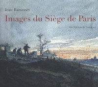 Images du Siège de Paris : 1870-1871