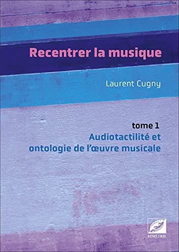 Recentrer la musique. Audiotactilité et ontologie de l’œuvre musicale : musique d'écriture, jazz, pop, rock