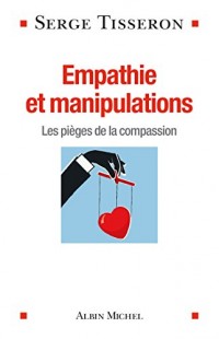 Empathie et manipulations : Les pièges de la compassion