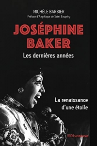 Josephine Baker, les dernières années. La renaissance d'une étoile
