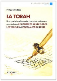 La Torah : Une synthèse d'introduction et de référence pour éclairer le contexte, les épisodes, les valeurs et l'actualité du texte