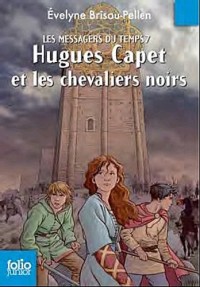 Les Messagers du temps, VII : Hugues Capet et les chevaliers noirs