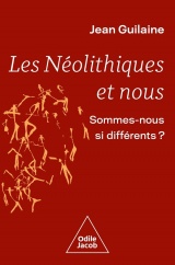 Les Néolithiques et nous: Sommes-nous si différents ?