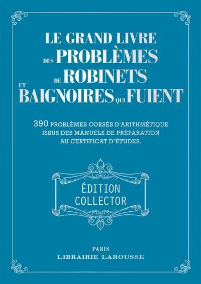 Le grand livre des problèmes de robinets et de baignoires - Collector
