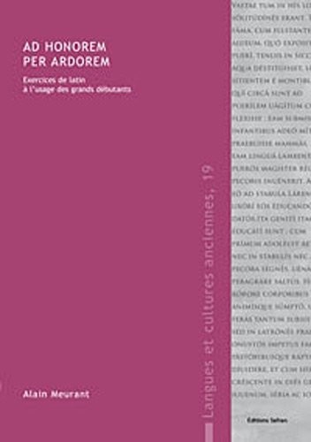 Ad honorem per ardorem : Exercices de latin à l'usage des grands débutants