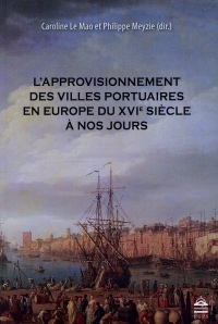 L'approvisionnement des villes portuaires en Europe du XVIe siècle à nos jours