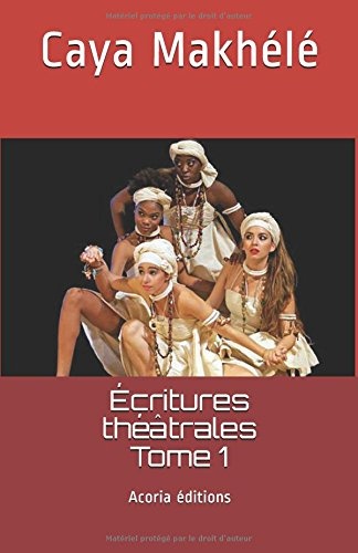 Écritures théâtrales - Tome 1: Acoria éditions