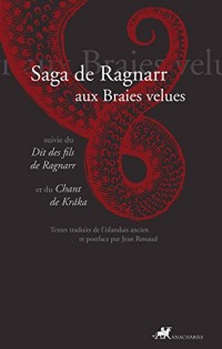 Saga de Ragnarr aux braies velues: suivie du dit des fils de Ragnarr et du chant de kráka