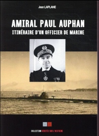 L'Amiral Paul Auphan: Itinéraire d'un officier de marine
