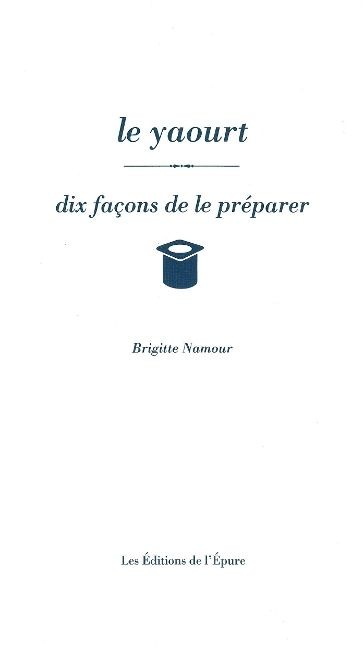 Le yaourt : Dix façons de le préparer