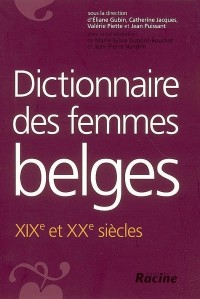 Dictionnaire des femmes belges : XIXè et XXè siècles