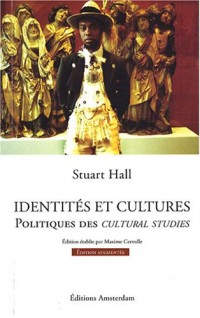 Identités et cultures : politiques des cultural studies (Edition augmentée)