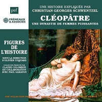 Cléopâtre - Une dynastie de femmes puissantes, une biographie expliquée