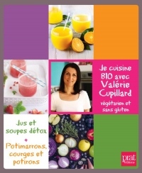 Je cuisine bio avec Valérie Cupillard : Végétarien et  sans gluten - Coffret en 2 volumes : Jus et soupes détox ; Potimarrons, courges et potirons